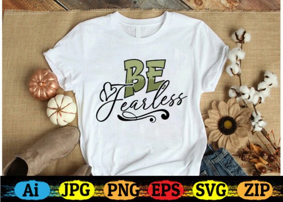 Be Fearless Motivational Quote T-shirt for Graphics and Crafts
