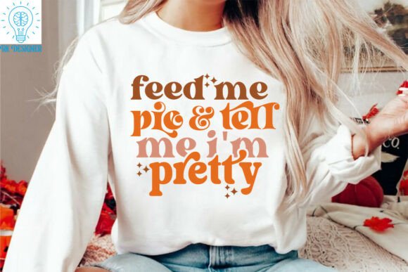 Feed Me Pie and Tell Me Im Pretty Quote Graphics