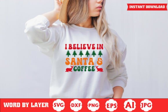 I Believe in Santa and Coffee Funny SVG for Graphics & Crafts