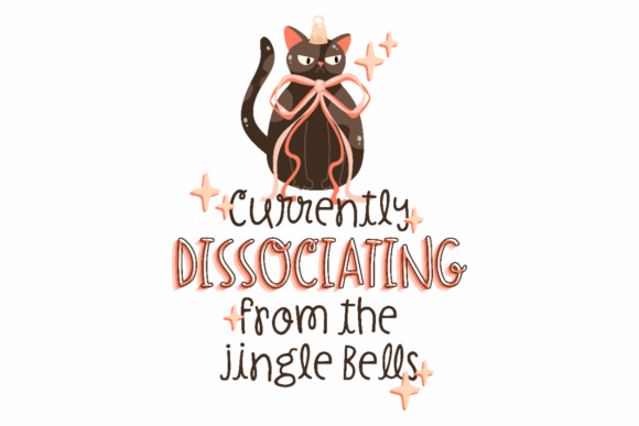 Jingle Dissociation, Christmas Cat Quote for Graphics and Crafts