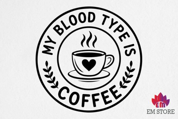 My Blood Type is Coffee - Coffee SVG Review
