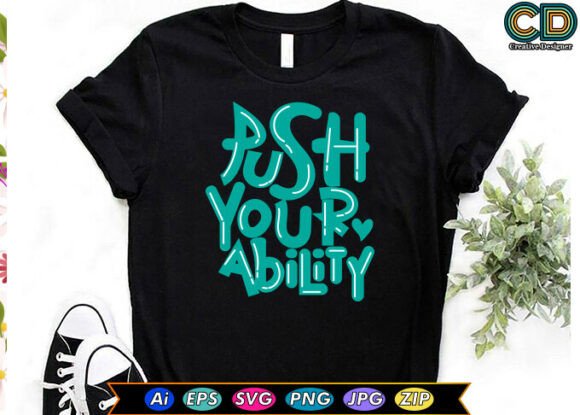 PUSH YOUR ABILITY Motivational Quote T Graphics for Crafts