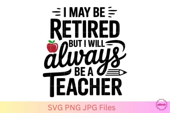 Retired but Always a Teacher SVG: A Crafts and Graphics Review